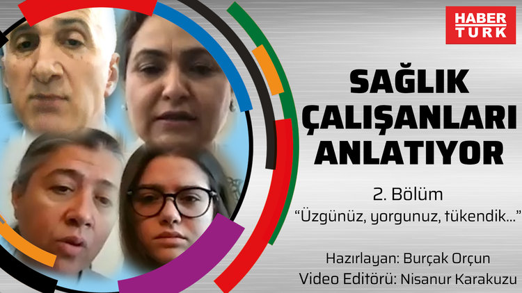 Sağlık çalışanları anlatıyor #2  "Üzgünüz, yorgunuz, tükendik..."