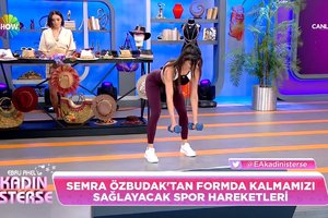 Semra Özbudak'tan formda kalmanızı sağlayacak spor hareketleri!