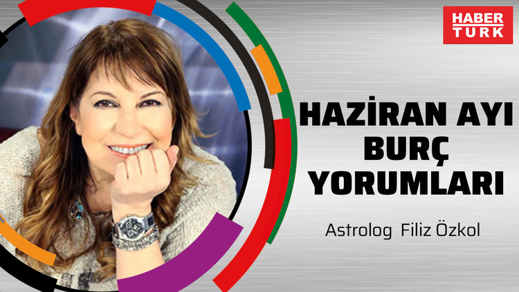 Ünlü astrolog Filiz Özkol'dan haziran ayı burç yorumları