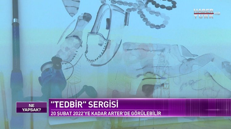 Ne Yapsak? - 12 Haziran 2021 (Arter'de yer alan serginin detayları neler?)