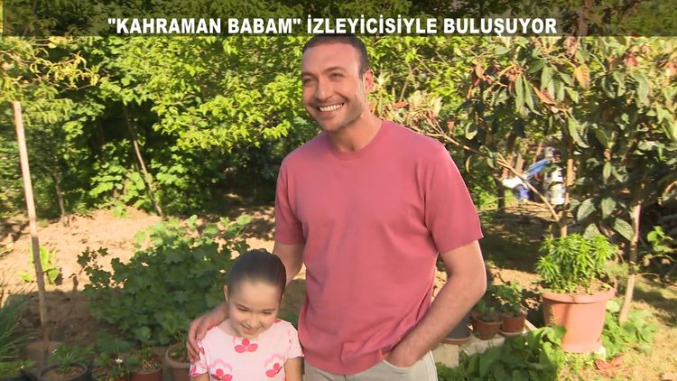 Kahraman Babam izleyicisiyle buluşuyor!