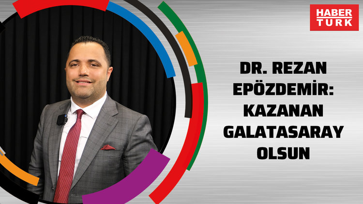 Dr. Rezan Epözdemir: Kazanan Galatasaray olsun