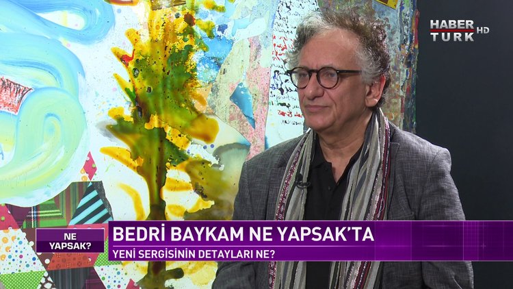 Ne Yapsak - 24 Temmuz 2021 (Ressam Bedri Baykam Habertürk’te)