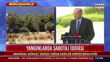 Cumhurbaşkanı Erdoğan'dan açıklamalar... Yangınlarda sabotaj iddiası!