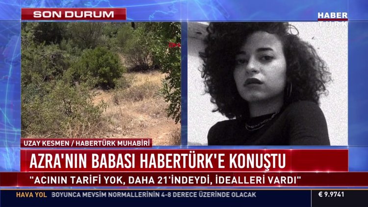 Azra'nın babası Habertürk'e konuştu