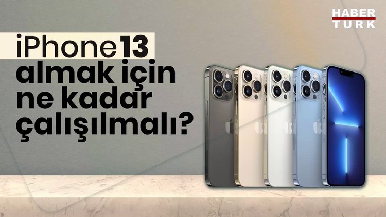 iPhone 13 almak için kaç gün çalışılmalı?