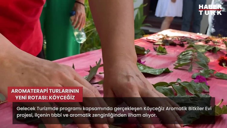 Aromaterapi turlarının yeni rotası: Köyceğiz