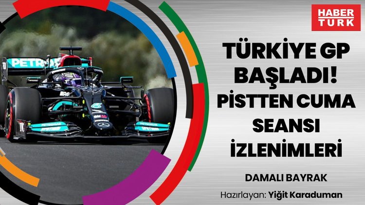 Türkiye GP'si başladı! PİSTTEN CUMA SEANSI İZLENİMLERİ | DAMALI BAYRAK