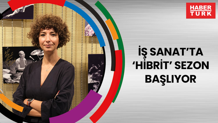 İş Sanat'ta 'Hibrit' sezon başlıyor