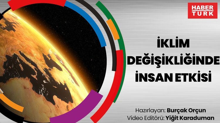 Dosya haber - 'KÜRESEL ISINMA' #1: İklim değişikliğinde insan etkisi