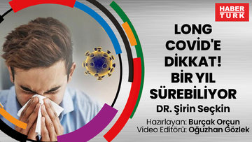 Long Covid'e dikkat! Bulgular bir yıl sürebiliyor 