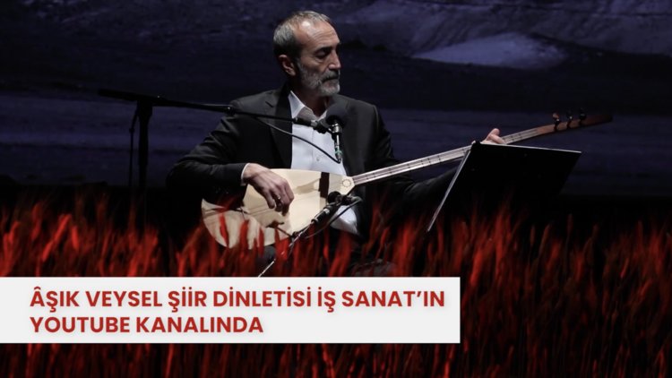 Âşık Veysel şiir dinletisi İş Sanat'ta