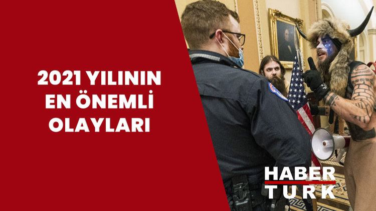 2021'de neler oldu? İşte 2021 yılında yaşanan önemli olaylar