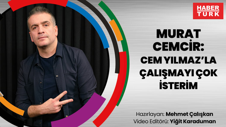 Murat Cemcir: Cem Yılmaz'la çalışmayı çok isterim