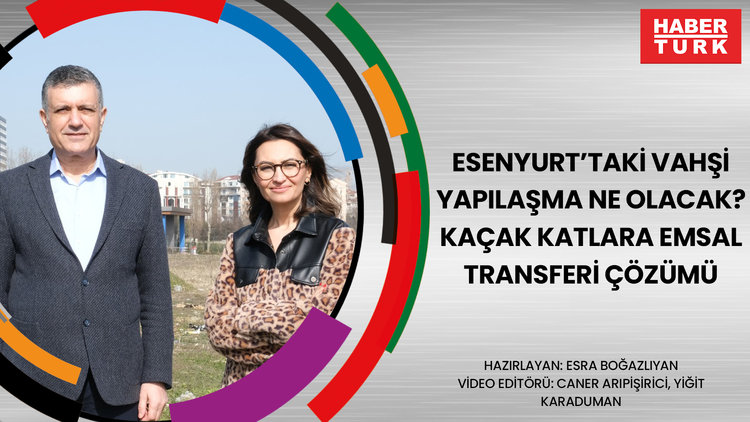 Esenyurt'taki vahşi yapılaşma ne olacak? Kaçak katlara emsal transferi çözümü