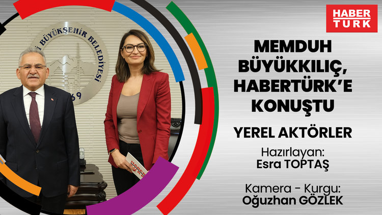 Memduh Büyükkılıç, Habertürk'e konuştu | Yerel Aktörler