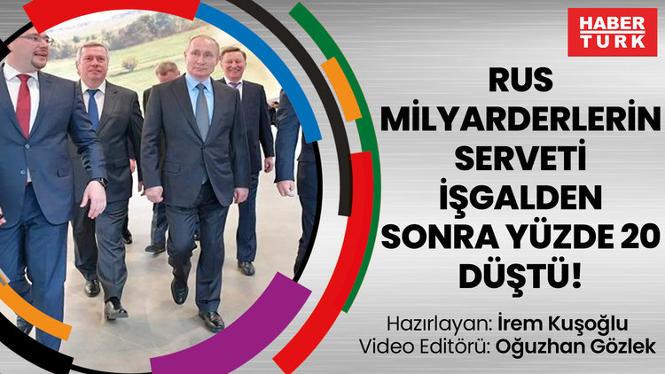 Rus milyarderlerin serveti işgalden sonra yüzde 20 düştü!