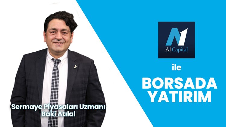 A1 Capital ile Borsada Yatırım Programı'nın konuğu sermaye piyasaları uzmanı Baki Atılal