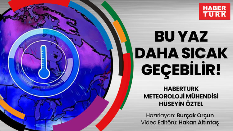 Bu yaz daha sıcak geçebilir!
