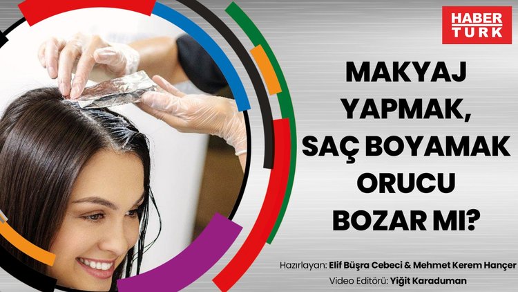 Saç boyamak veya makyaj yaptırmak orucu bozar mı?