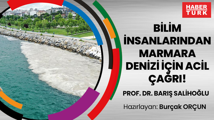 Bilim insanlarından Marmara Denizi için acil çağrı! - Prof. Dr. Barış Salihoğlu