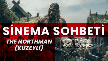 En vahşi ‘Kuzeyli’ | Mehmet Açar ve Kadir Kaymakçı ‘The Northman’i konuştu