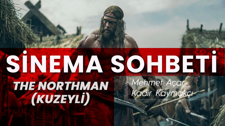 En vahşi 'Kuzeyli' | Mehmet Açar ve Kadir Kaymakçı 'The Northman'i konuştu