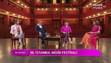 Ne Yapsak - 28 Mayıs 2022 (50. İstanbul Müzik Festivali'nin detayları Habertürk’te)