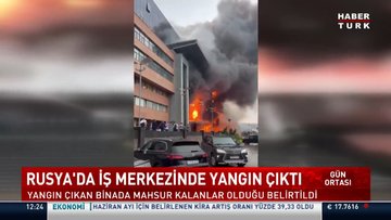 Rusya'da iş merkezinde yangın
