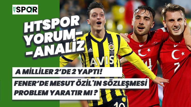Formanın kıymetini bilen bir Milli Takım!  |  HT Spor Yorum&Analiz