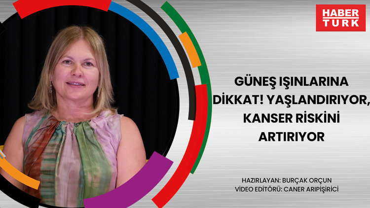 Güneş ışınlarına dikkat! Yaşlandırıyor, kanser riskini artırıyor