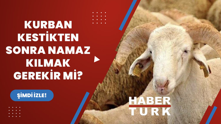 Kurban kestikten sonra namaz kılmak gerekir mi?