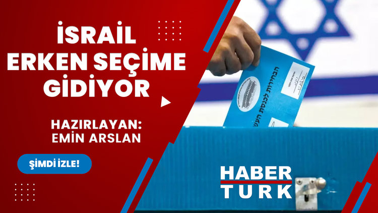 İsrail erken seçime gidiyor, dış politikada neler değişecek?
