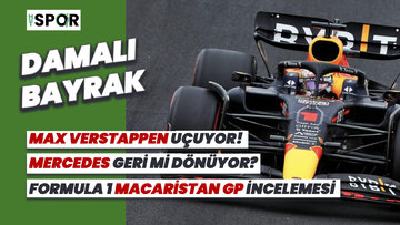 Verstappen uçuyor! F1 Macaristan GP incelemesi | DAMALI BAYRAK
