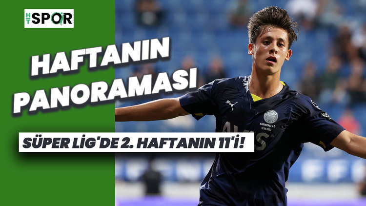 Süper Lig'de 2. haftanın 11'i! Haftanın Panoraması