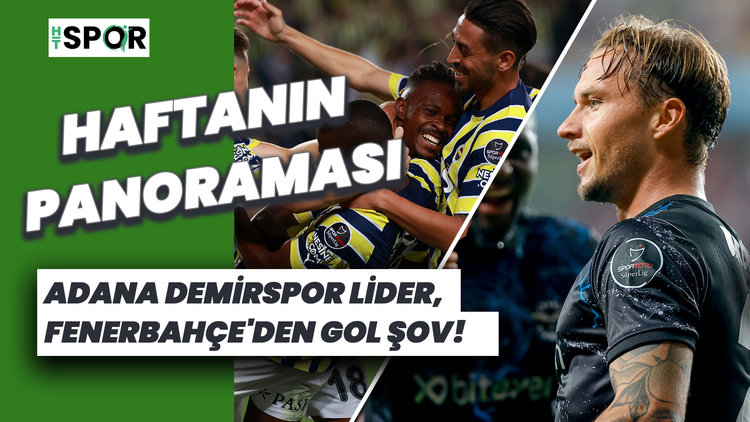 Adana Demirspor lider, Fenerbahçe'den gol şov! | Süper Lig'de 7. haftanın panoraması!