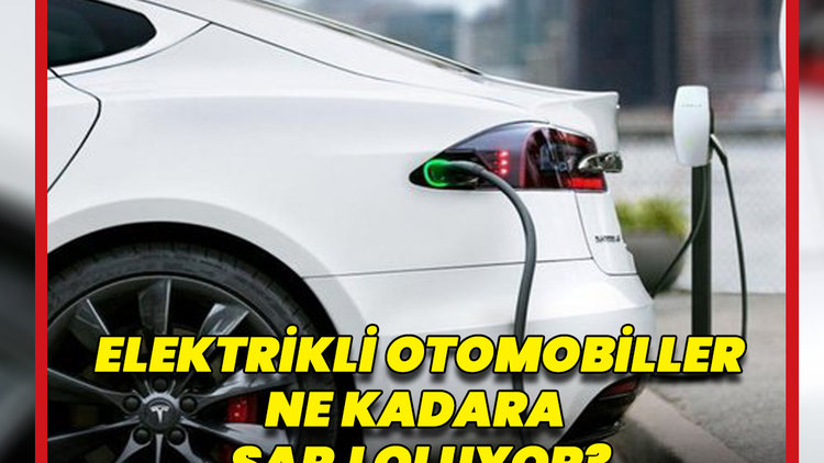 Elektrikli otomobiller ne kadara şarj oluyor?