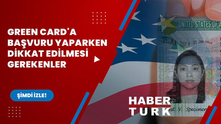 Green Card başvuru şartları neler? İşte Green Card'a başvuru yaparken dikkat edilmesi gerekenler