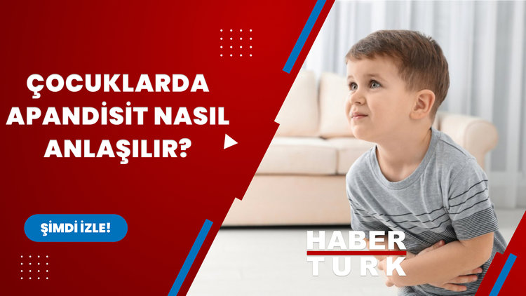 Çocuklarda apandisit nasıl anlaşılır?