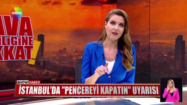 İstanbul'da ''pencereyi kapatın'' uyarısı