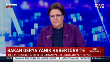 Aile ve Sosyal Hizmetler Bakanı Derya Yanık'tan Habertürk'e açıklamalar