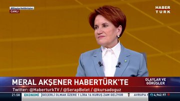 İYİ Parti Lideri Meral Akşener'den Habertürk'e açıklamalar - 2