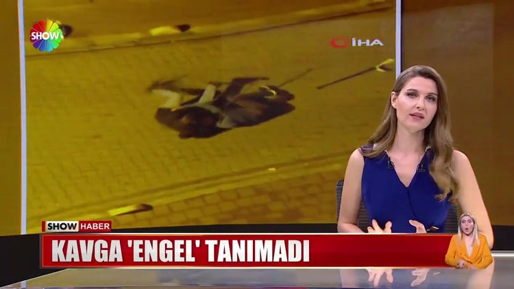 Kavga 'engel' tanımadı