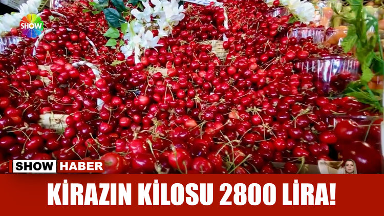 1 kilo kiraz ya da 2,5 gram altın!