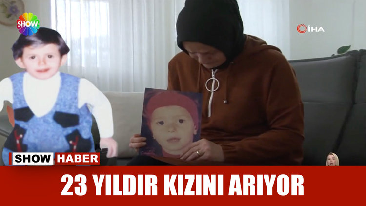 23 yıldır kızını arıyor
