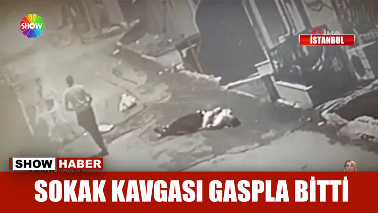 Sokak kavgası gaspla bitti