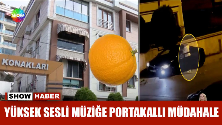 Yüksek sesli müziğe portakallı müdahale