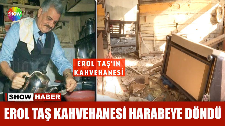 Erol Taş kahvehanesi harabeye döndü