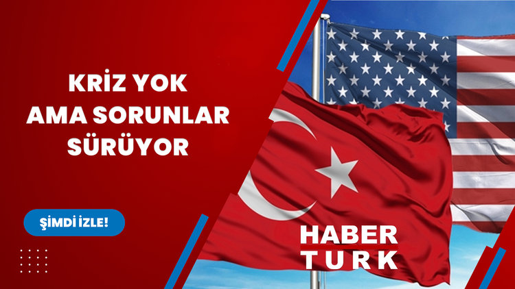 Kriz yok ama sorunlar sürüyor