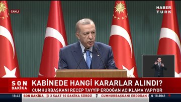 Cumhurbaşkanı Recep Tayyip Erdoğan'dan kabine toplantısı sonrasında açıklamalar